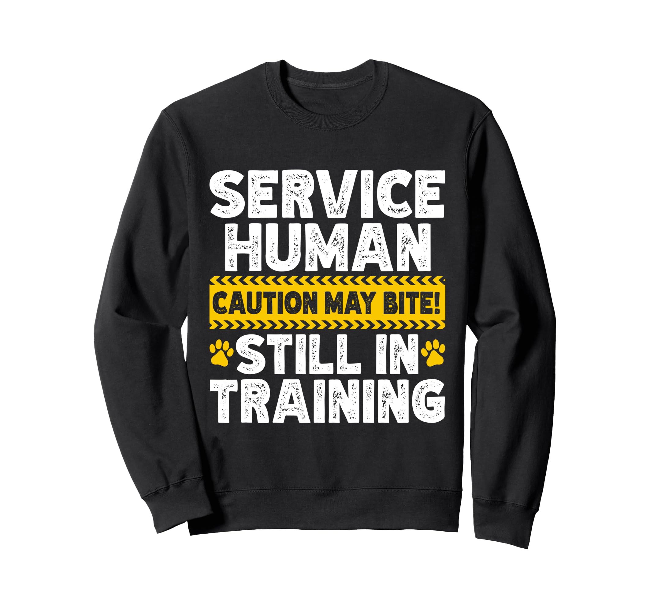 Service Human Still Training Emotional Sweatshirt - Unique Graphic Unisex - T-Shirt, Sweatshirt, Hoodie