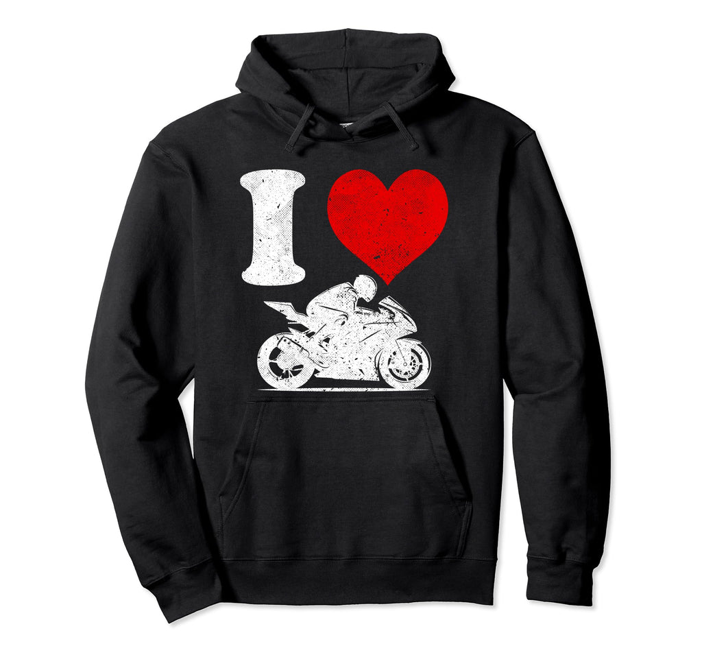 I Love Racing Motorcycles Hoodie - Fun Novelty Design Men Women - T-Shirt, Sweatshirt, Hoodie