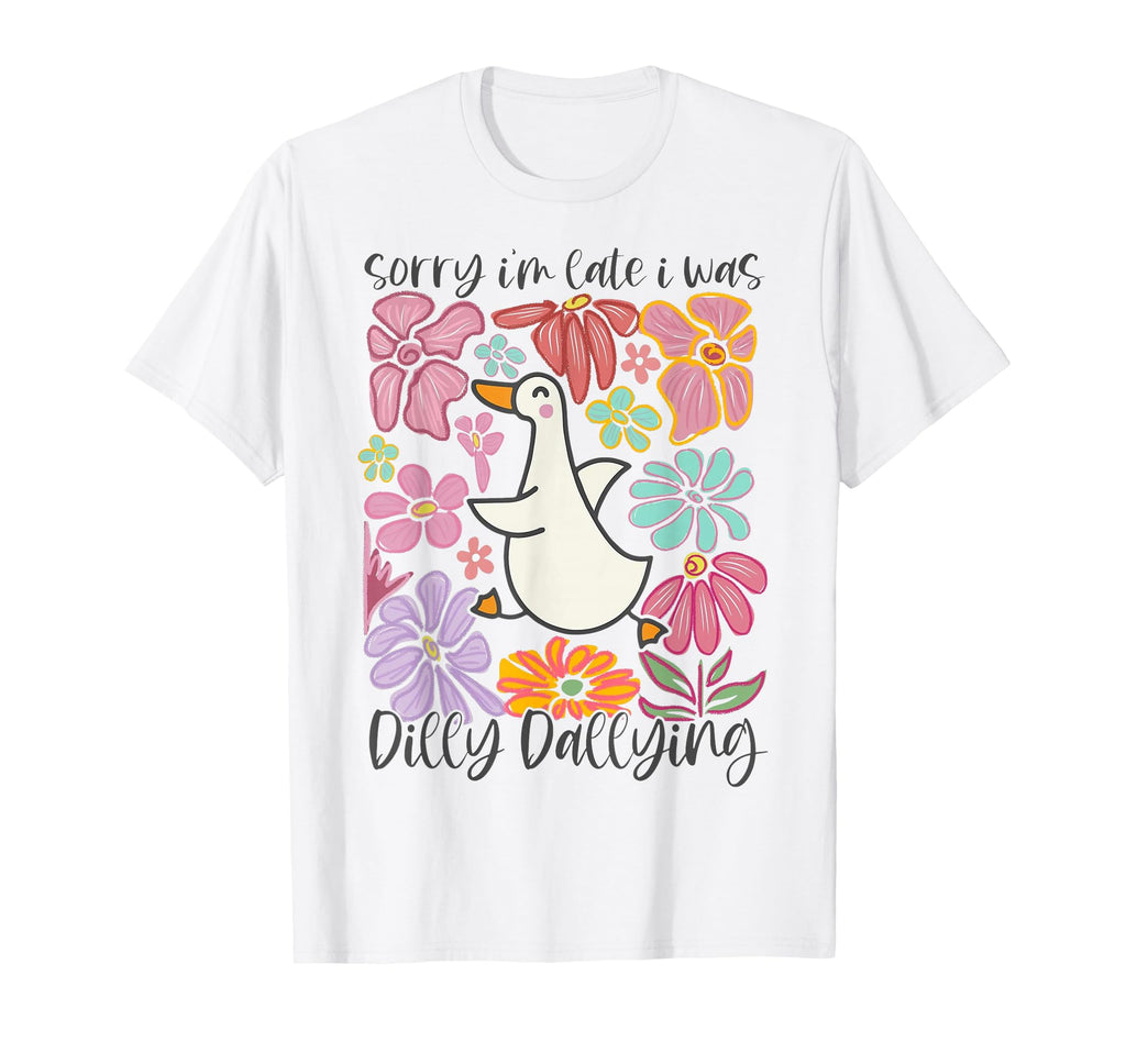 Sorry Im Late I Was Dilly T-Shirt - Casual Everyday Wear for Adults - T-Shirt, Sweatshirt, Hoodie