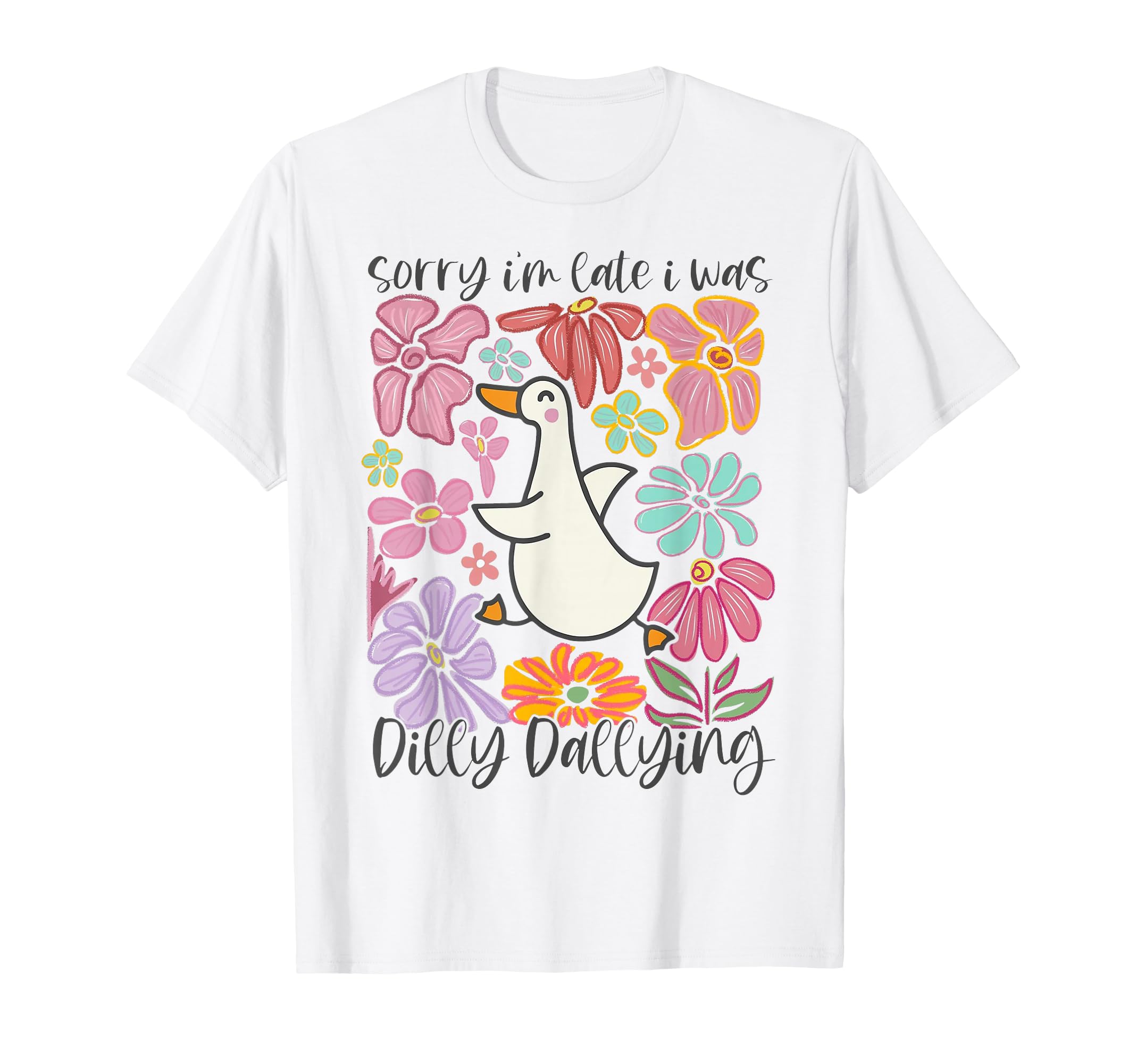 Sorry Im Late I Was Dilly T-Shirt - Casual Everyday Wear for Adults - T-Shirt, Sweatshirt, Hoodie