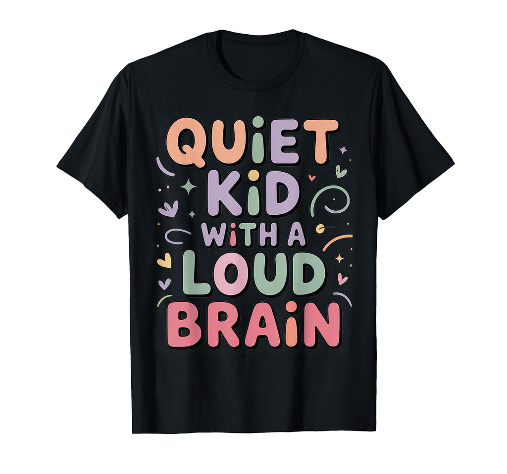 Adhd Quiet Loud Brain Positive T-Shirt - Novelty Apparel for Adults - T-Shirt, Sweatshirt, Hoodie