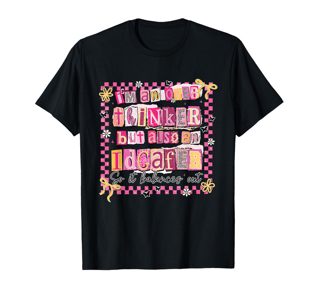 Im Overthinker But Also Idgafer T-Shirt - Casual Everyday Wear for Adults - T-Shirt, Sweatshirt, Hoodie