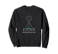 Funny Meditation Guy Mindfulness Sweatshirt - Novelty Apparel Unisex - T-Shirt, Sweatshirt, Hoodie