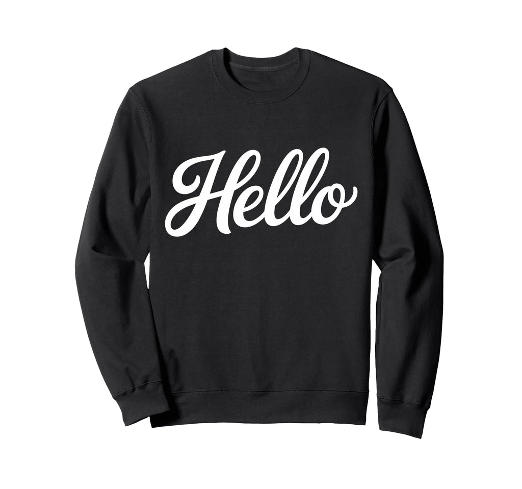 Word Hello Cursive That Says Hello Sweatshirt - Graphic Print for Adults - T-Shirt, Sweatshirt, Hoodie