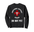 Emotional Support Human Do Not Sweatshirt - Fun Novelty Design for Adults - T-Shirt, Sweatshirt, Hoodie