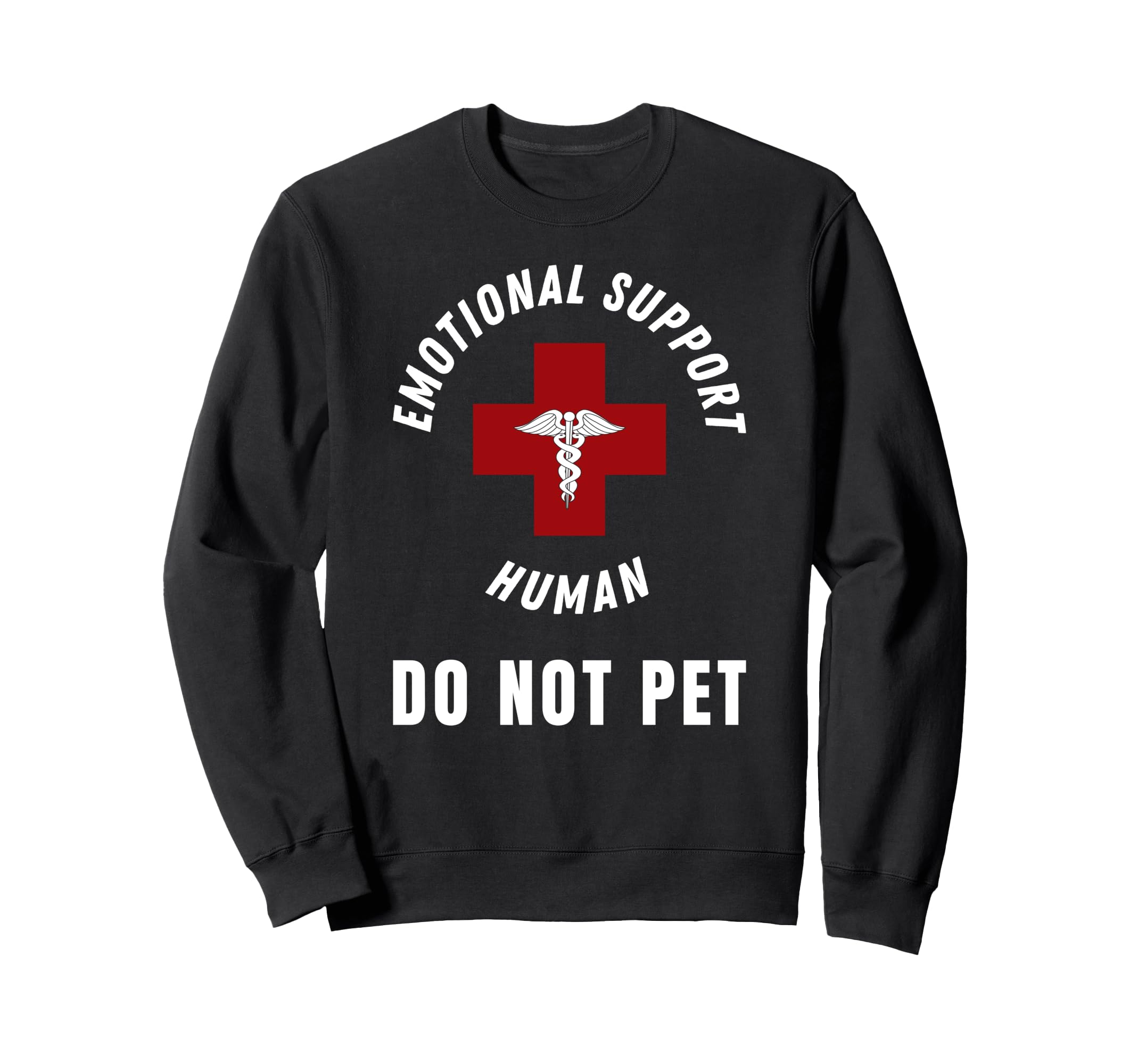 Emotional Support Human Do Not Sweatshirt - Fun Novelty Design for Adults - T-Shirt, Sweatshirt, Hoodie