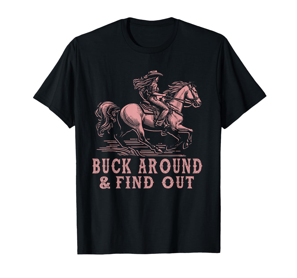 Desert Western Cowboy Buck Around And T-Shirt - Streetwear Style Men Women - T-Shirt, Sweatshirt, Hoodie