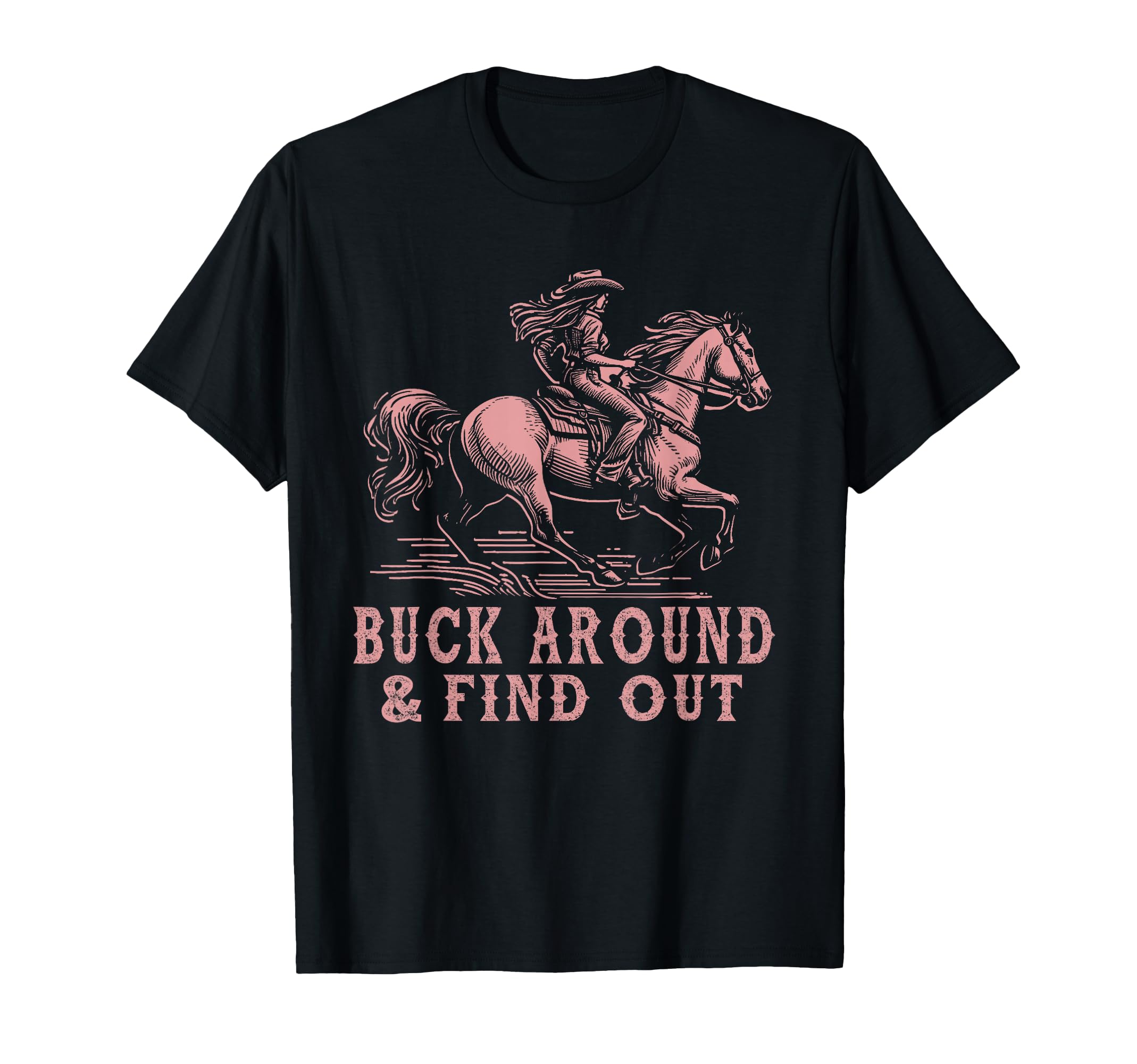 Desert Western Cowboy Buck Around And T-Shirt - Streetwear Style Men Women - T-Shirt, Sweatshirt, Hoodie