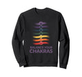 Balance Your Chakras Spiritual Sweatshirt - Aesthetic Graphic Unisex - T-Shirt, Sweatshirt, Hoodie