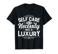Self Care Is Necessity Not Luxury Sweatshirt - Casual Everyday Wear Unisex - T-Shirt, Sweatshirt, Hoodie