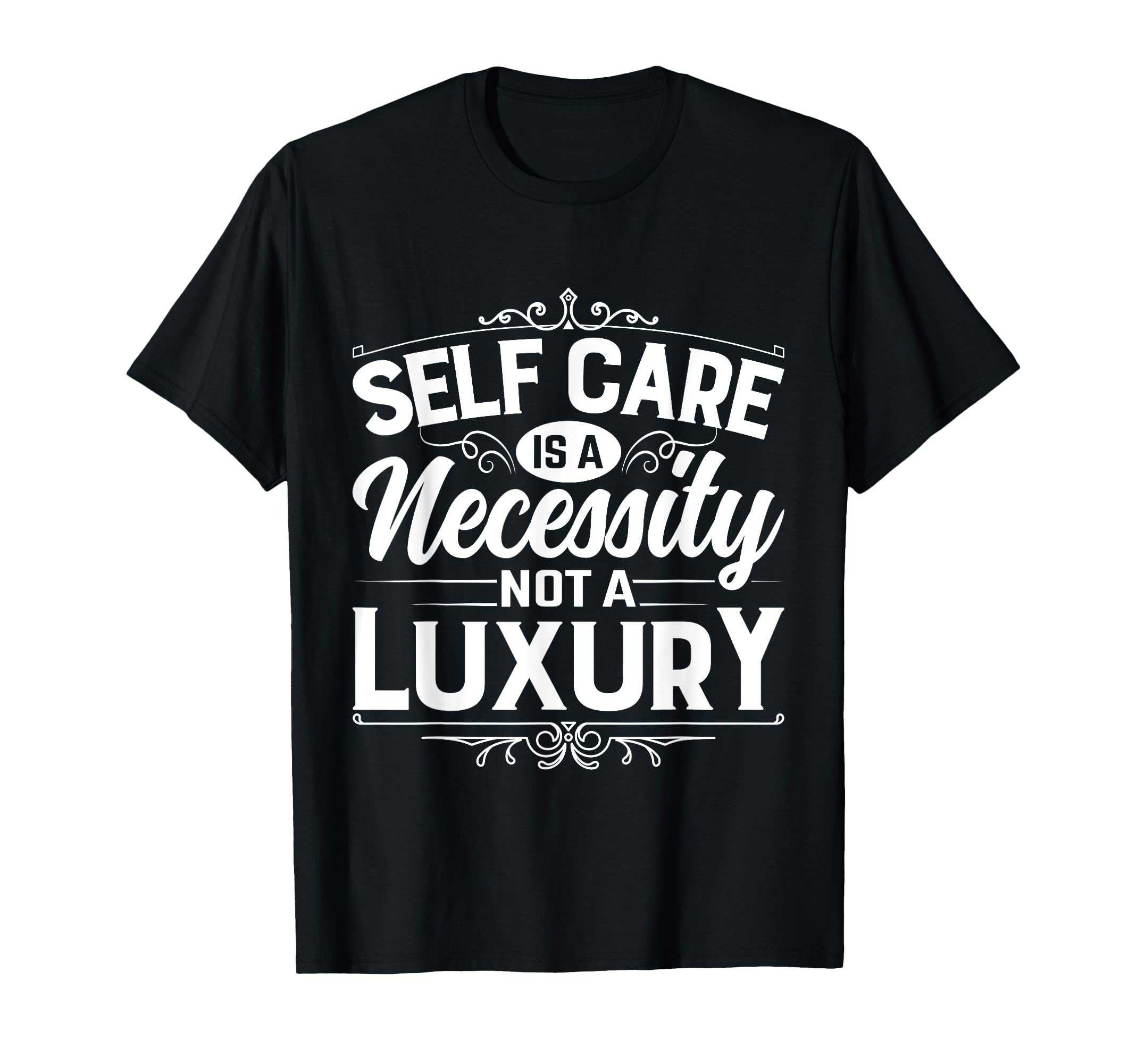 Self Care Is Necessity Not Luxury Sweatshirt - Casual Everyday Wear Unisex - T-Shirt, Sweatshirt, Hoodie