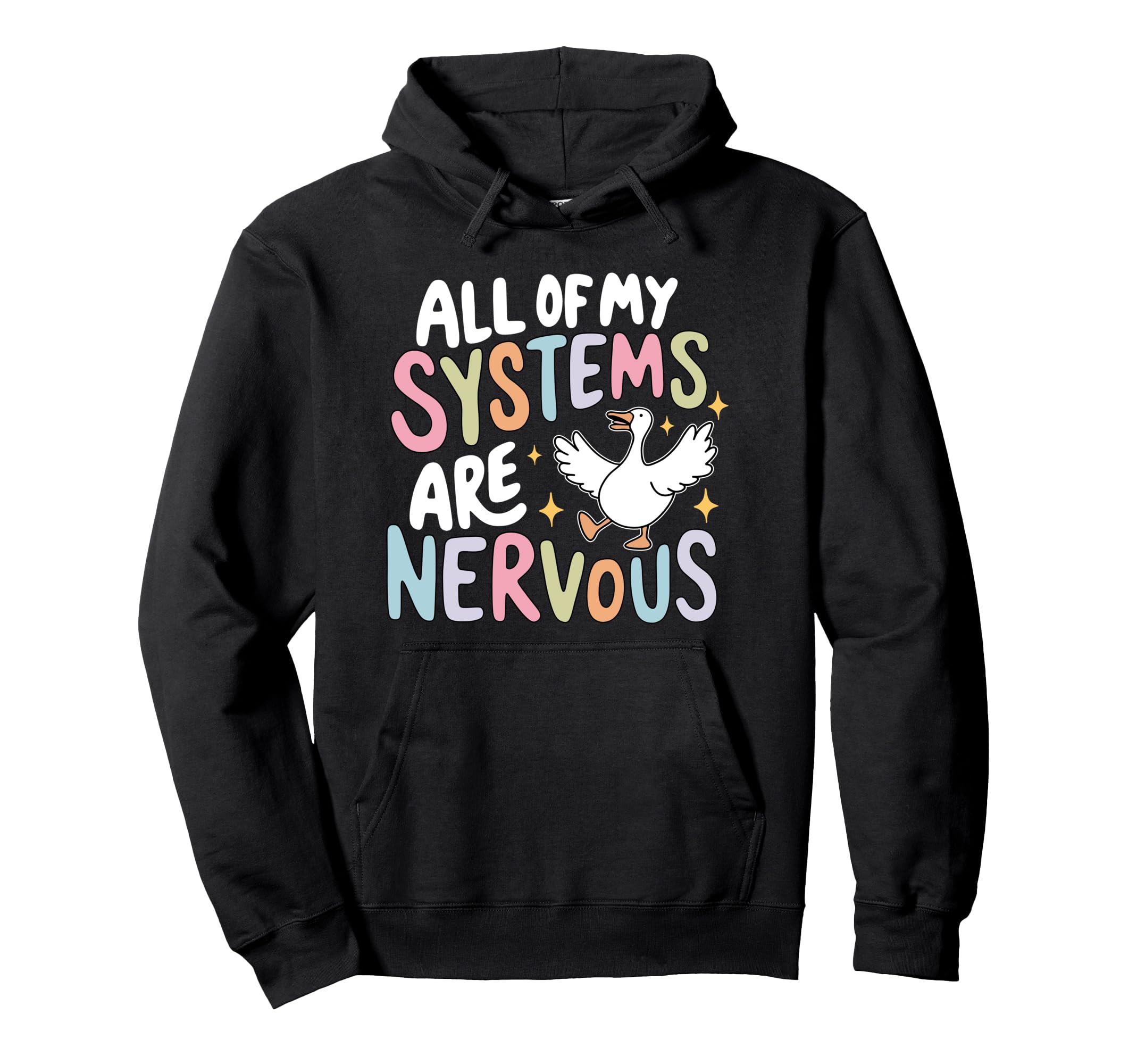 All My Systems Are Nervous Funny Mental Hoodie - Novelty Apparel Men Women - T-Shirt, Sweatshirt, Hoodie