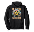 Funny Star It Burns When I Pee Hoodie - Unique Graphic Men Women - T-Shirt, Sweatshirt, Hoodie