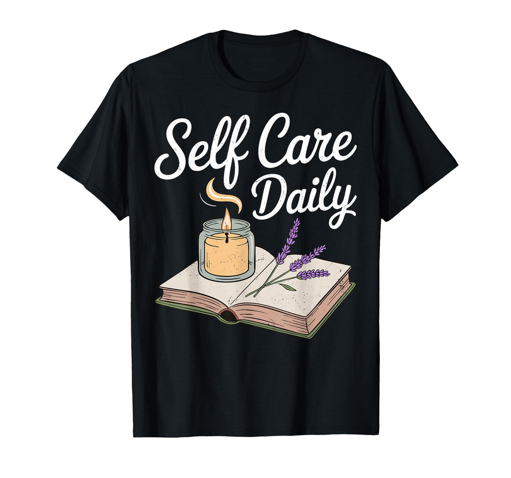 Mental Self Care Daily T-Shirt - Casual Everyday Wear Men Women - T-Shirt, Sweatshirt, Hoodie