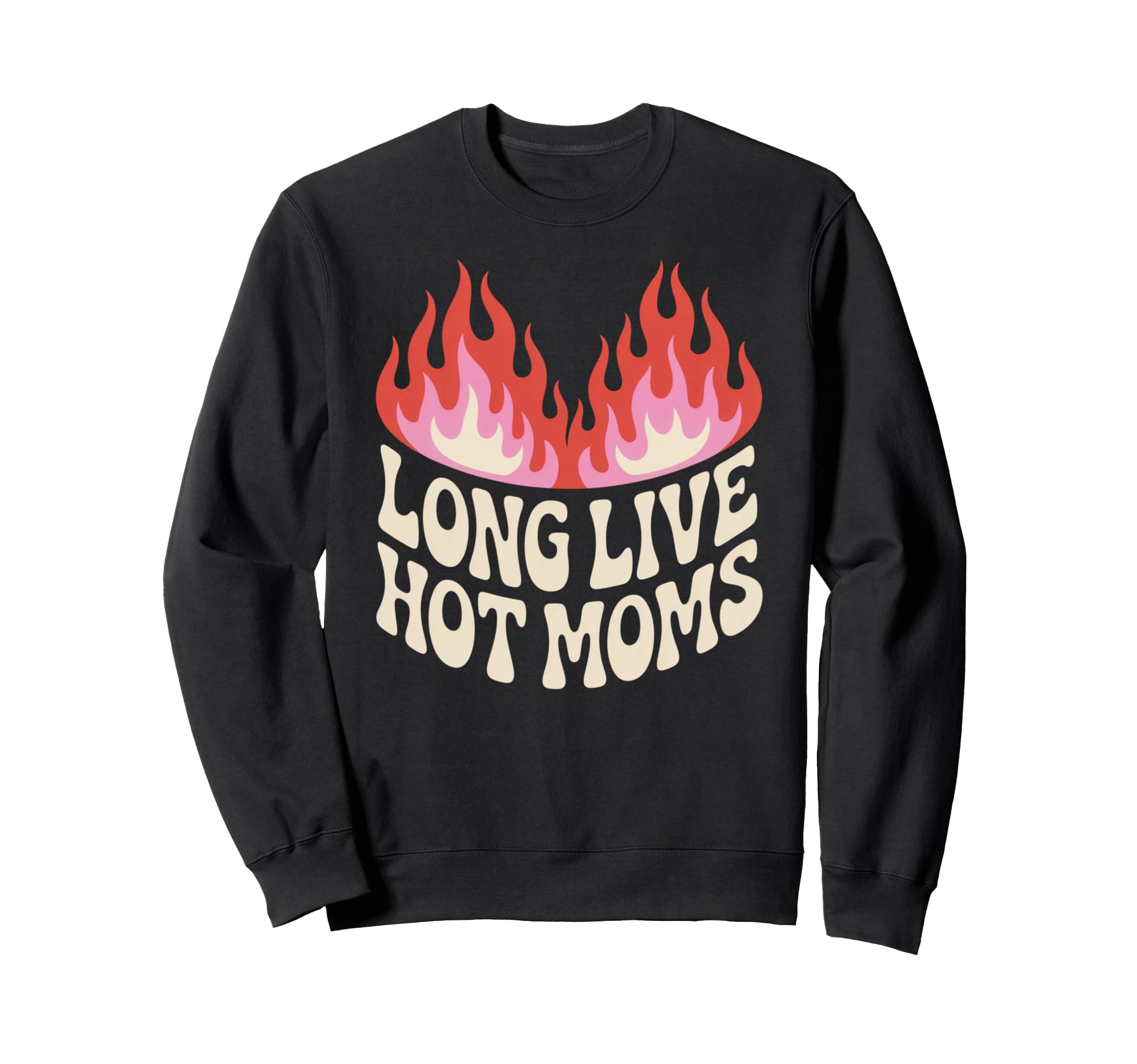 Long Live Hot Moms Funny Mom Sweatshirt - Minimalist Print Unisex - T-Shirt, Sweatshirt, Hoodie