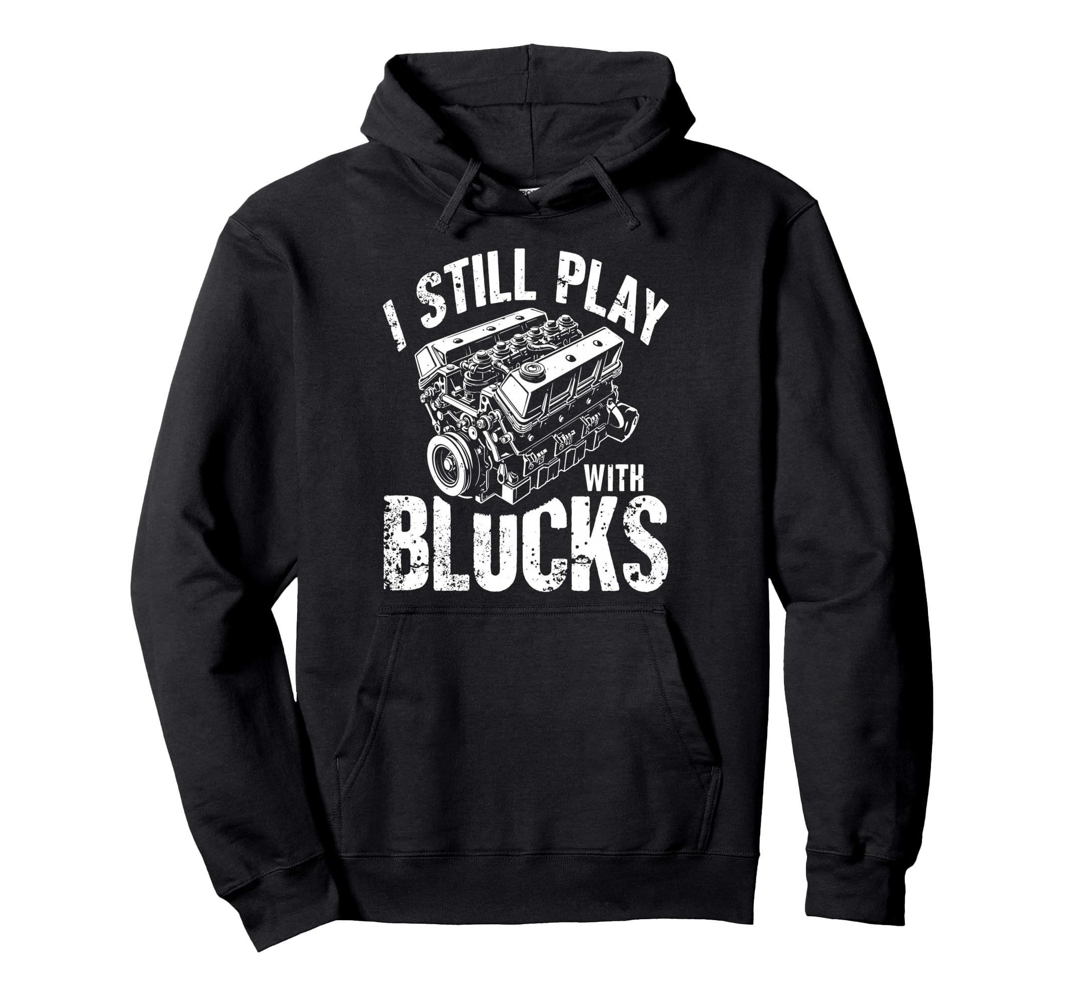 I Still Play Blocks Motor Car Engine Hoodie - Custom Art Print Men Women - T-Shirt, Sweatshirt, Hoodie