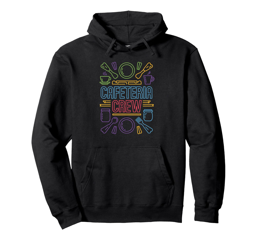 Proud Cafeteria Crew School Food Hoodie - Novelty Apparel Men Women - T-Shirt, Sweatshirt, Hoodie