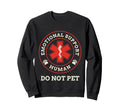 Emotional Support Human Do Not Pet Sweatshirt - Aesthetic Graphic Unisex - T-Shirt, Sweatshirt, Hoodie