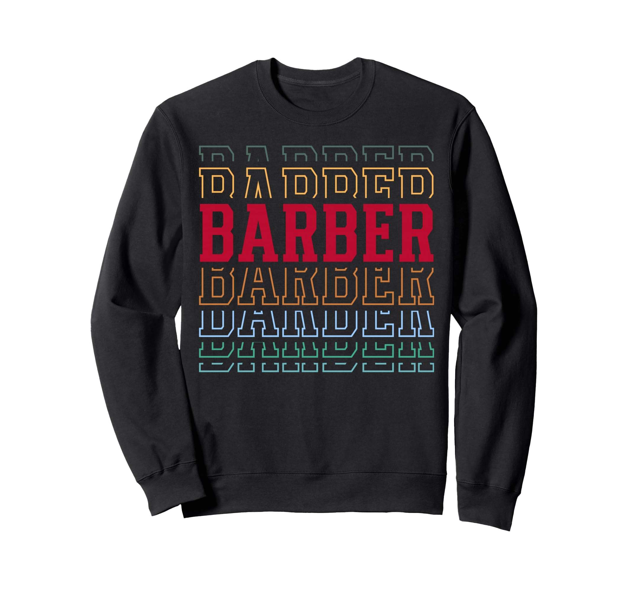 Barber Funny Layered Text Barbering Sweatshirt - Graphic Print Men Women - T-Shirt, Sweatshirt, Hoodie