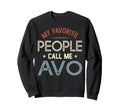 My Favorite People Call Me Avo Sweatshirt - Fun Novelty Design for Adults - T-Shirt, Sweatshirt, Hoodie
