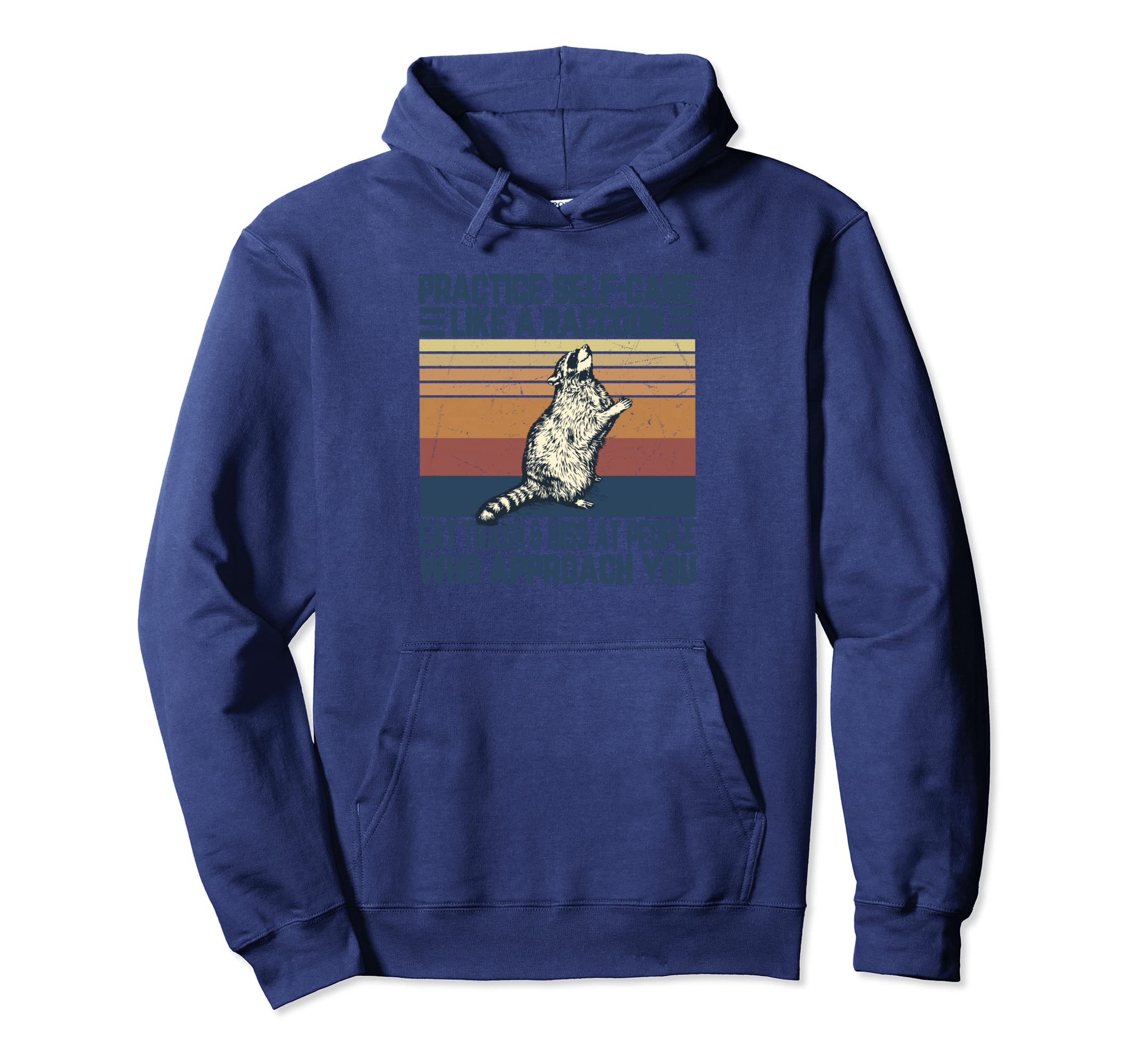 Practice Self Care Like Raccoon Eat Hoodie - Casual Everyday Wear Unisex - T-Shirt, Sweatshirt, Hoodie