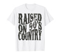 Raised 90S Country Music Western T-Shirt - Aesthetic Graphic Unisex - T-Shirt, Sweatshirt, Hoodie