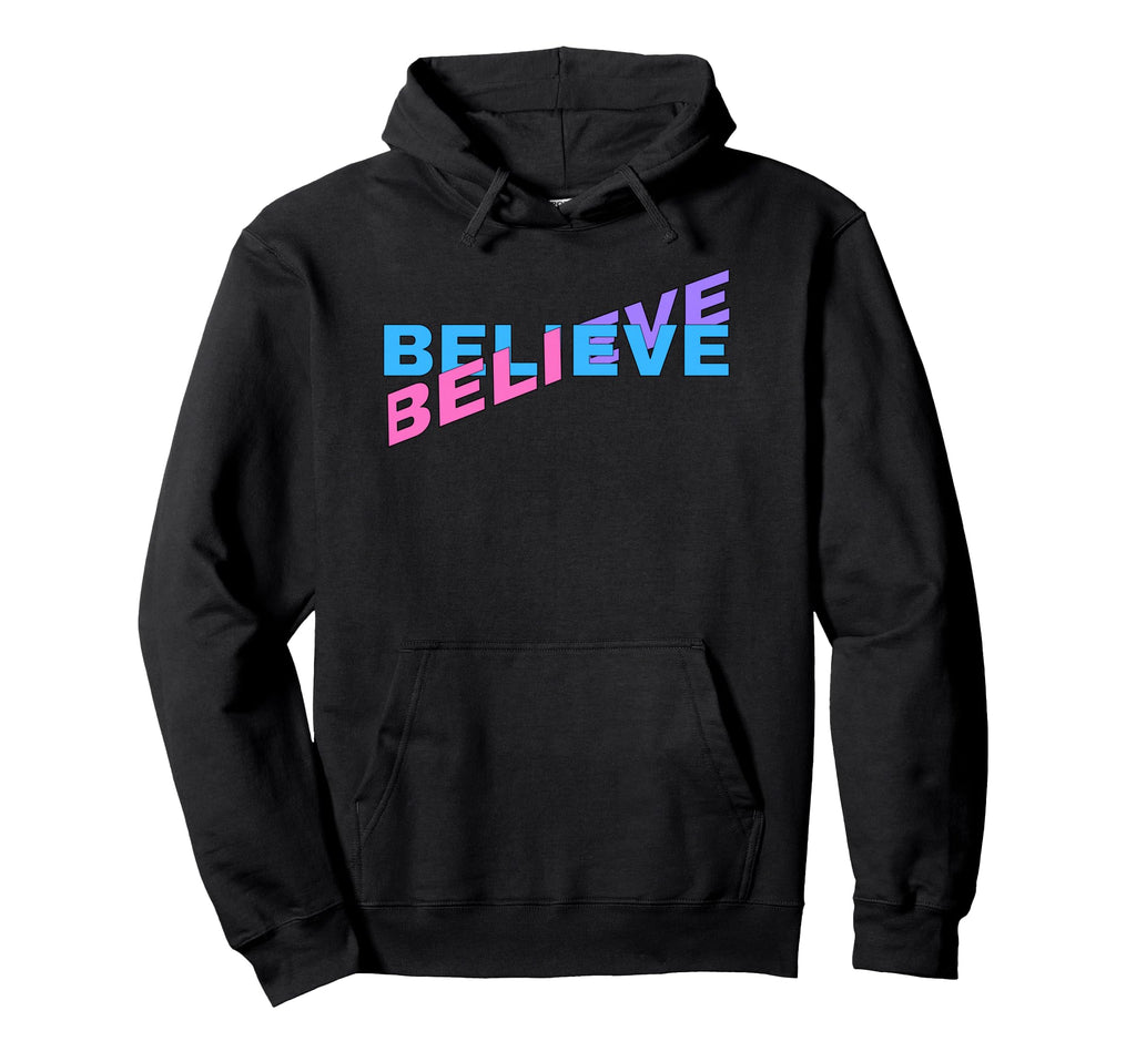 Believe Motivational Typography Positive Hoodie - Minimalist Print Unisex - T-Shirt, Sweatshirt, Hoodie