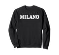 Milano Italy Sweatshirt - Fun Novelty Design Men Women - T-Shirt, Sweatshirt, Hoodie