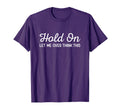 Hold Let Me Over Think This Funny Anxiety T-Shirt - Streetwear Style Unisex - T-Shirt, Sweatshirt, Hoodie