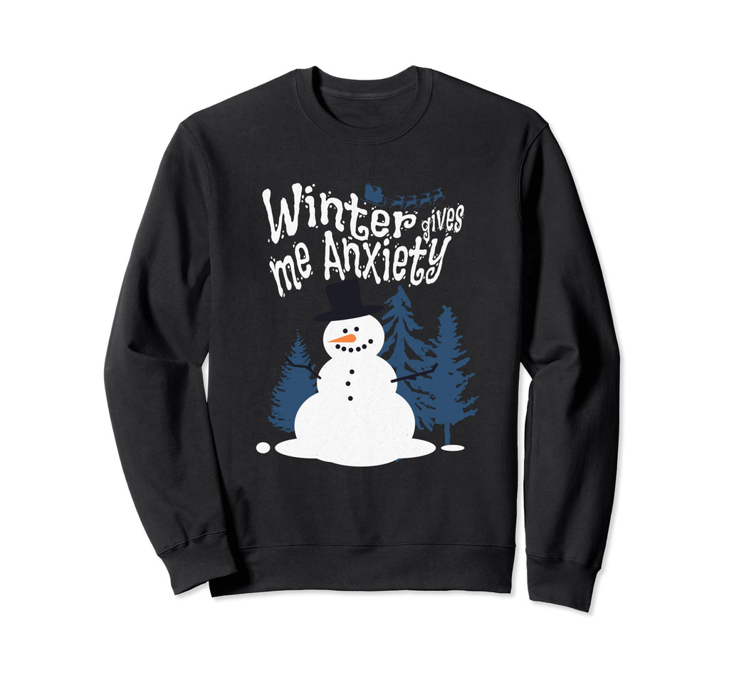 Funny Anxiety Snowman Winter Sweatshirt - Casual Everyday Wear Unisex - T-Shirt, Sweatshirt, Hoodie