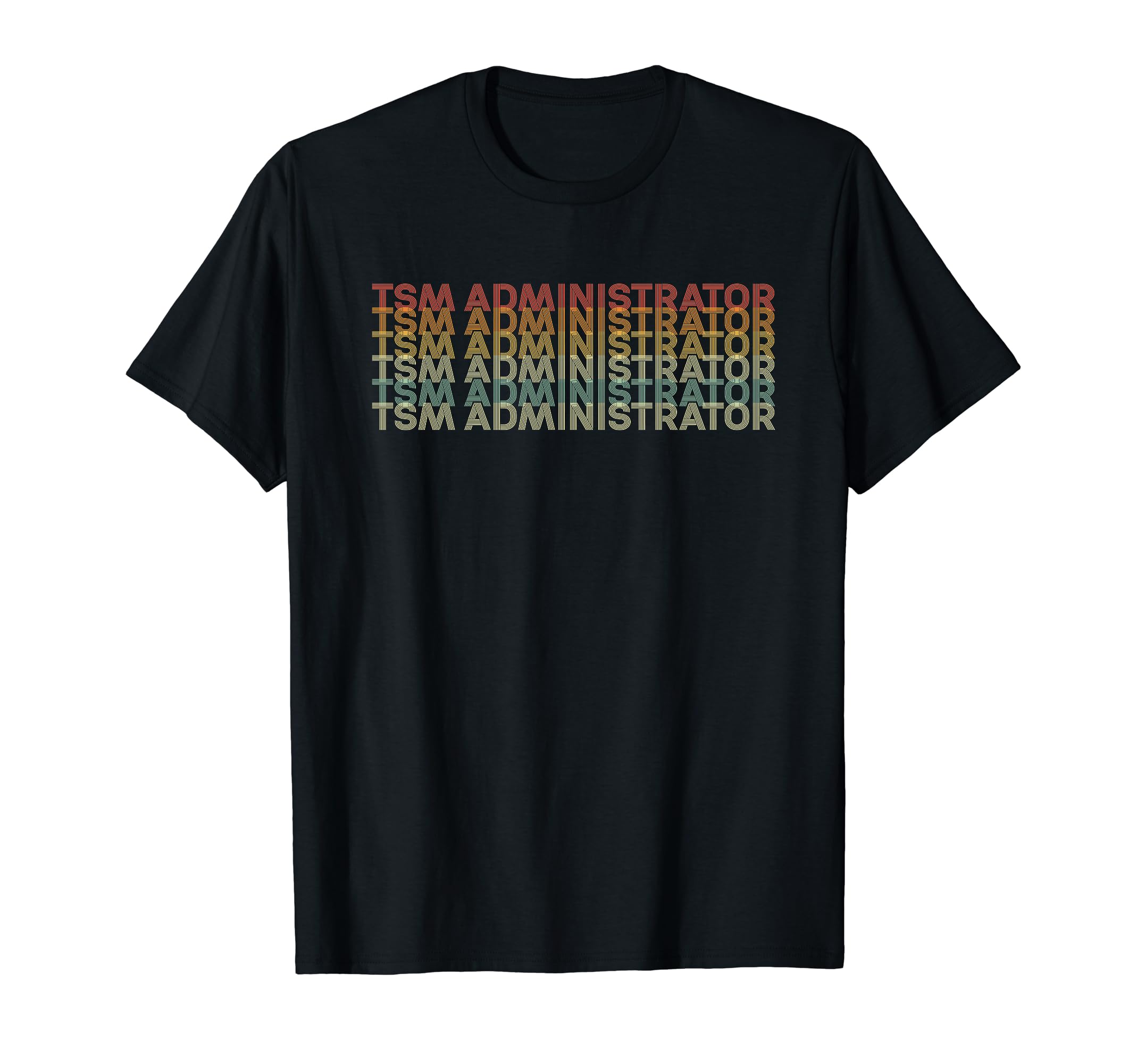 70S Tsm Administrator Job Title T-Shirt - Casual Everyday Wear for Adults - T-Shirt, Sweatshirt, Hoodie