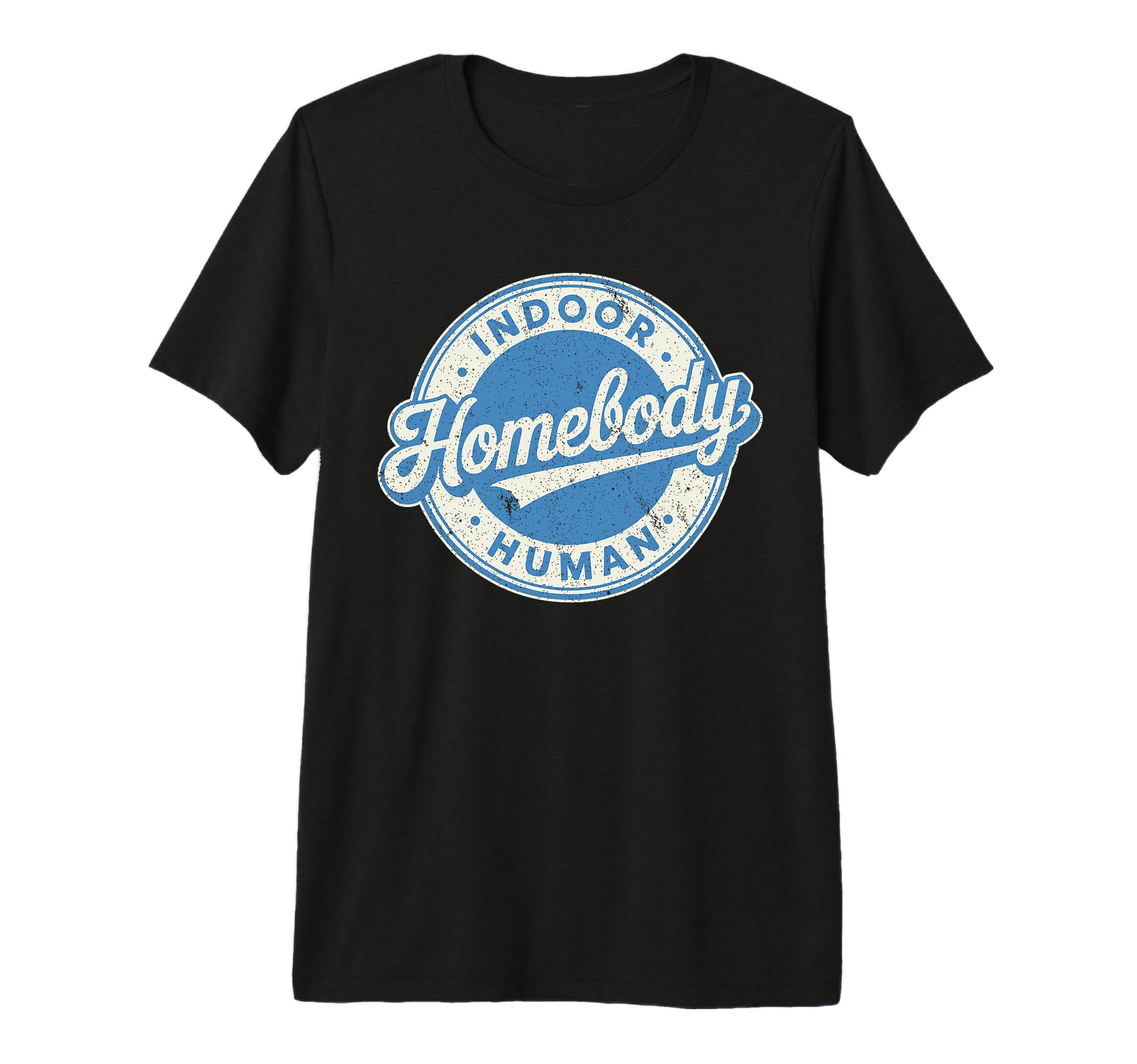 Homebody Indoor Human Antisocial T-Shirt - Novelty Apparel Unisex - T-Shirt, Sweatshirt, Hoodie