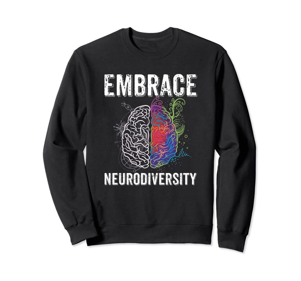 Embrace Neurodiversity Adhd Sweatshirt - Fun Novelty Design for Adults - T-Shirt, Sweatshirt, Hoodie
