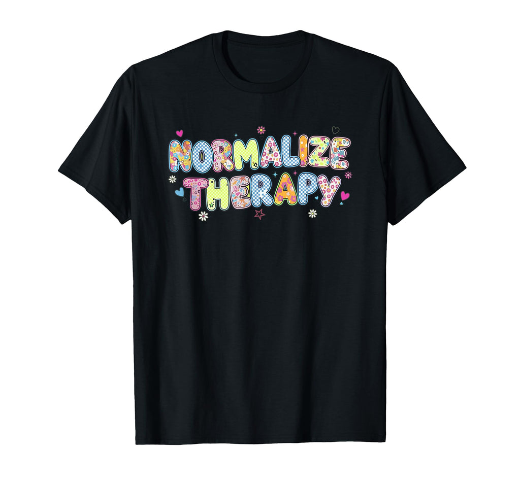 Normalize Therapy Mental Health T-Shirt - Aesthetic Graphic Men Women - T-Shirt, Sweatshirt, Hoodie