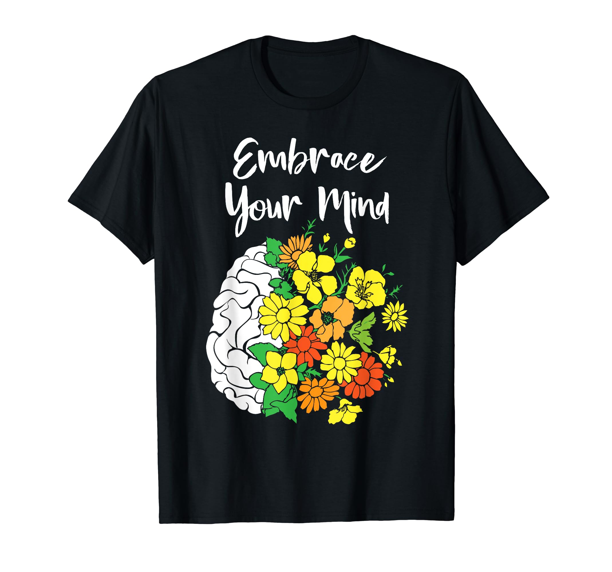 Embrace Your Mind Mental Health T-Shirt - Novelty Apparel for Adults - T-Shirt, Sweatshirt, Hoodie
