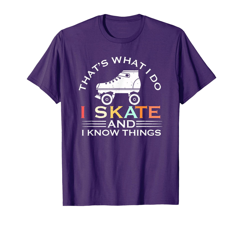 I Skate And I Know Things Skater Gift T-Shirt - Trendy Graphic Men Women - T-Shirt, Sweatshirt, Hoodie