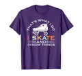 I Skate And I Know Things Skater Gift T-Shirt - Trendy Graphic Men Women - T-Shirt, Sweatshirt, Hoodie