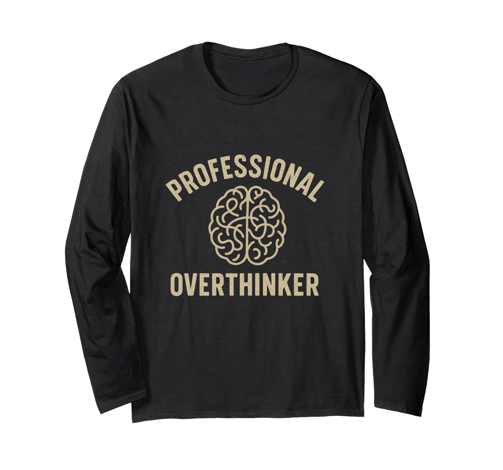 Professional Overthinker Funny Mental T-Shirt - Streetwear Style Unisex - T-Shirt, Sweatshirt, Hoodie