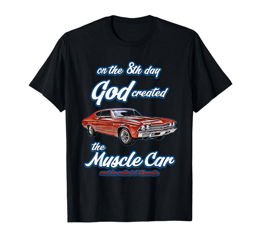 8Th Day God Created 1968 Chevelle Muscle T-Shirt - Minimalist Print Unisex - T-Shirt, Sweatshirt, Hoodie