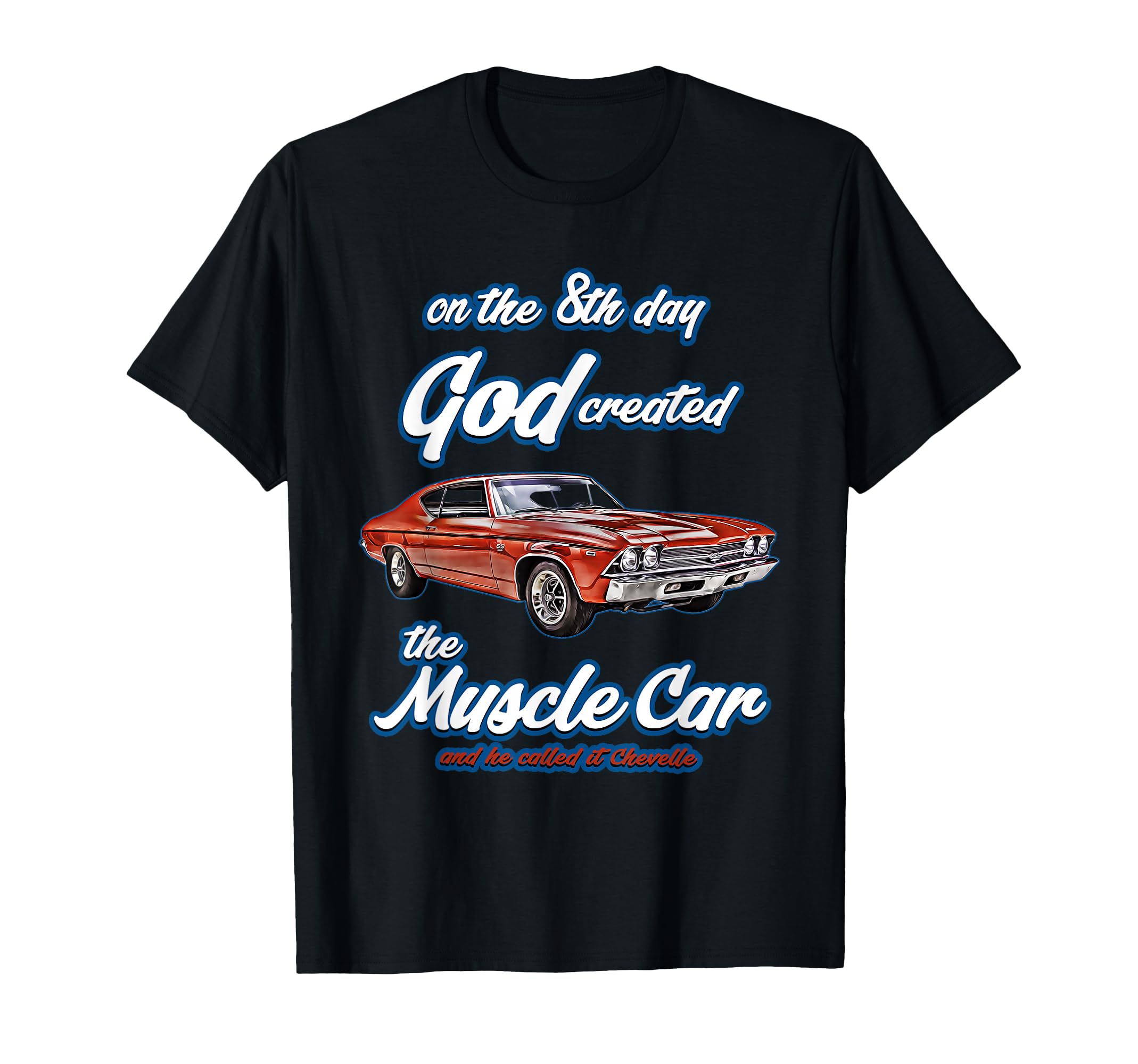 8Th Day God Created 1968 Chevelle Muscle T-Shirt - Minimalist Print Unisex - T-Shirt, Sweatshirt, Hoodie