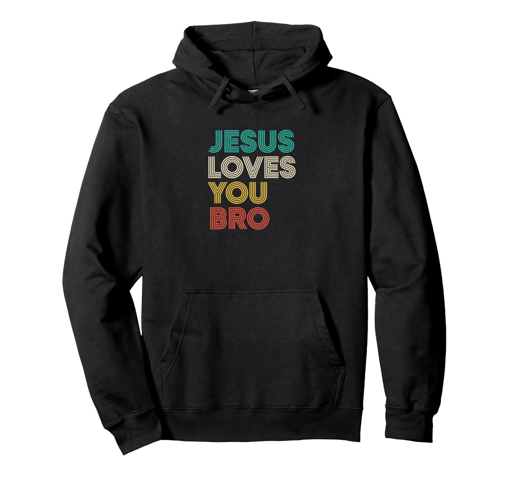 Jesus Loves You Bro Christian Faith Hoodie - Novelty Apparel for Adults - T-Shirt, Sweatshirt, Hoodie