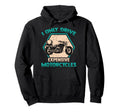 I Only Drive Expensive Motorcycles Hoodie - Minimalist Print Unisex - T-Shirt, Sweatshirt, Hoodie
