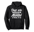Dogs Are My Mental Health Hoodie - Minimalist Print for Adults - T-Shirt, Sweatshirt, Hoodie