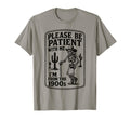 Please Be Patient Me Im From 1900S T-Shirt - Casual Everyday Wear Unisex - T-Shirt, Sweatshirt, Hoodie