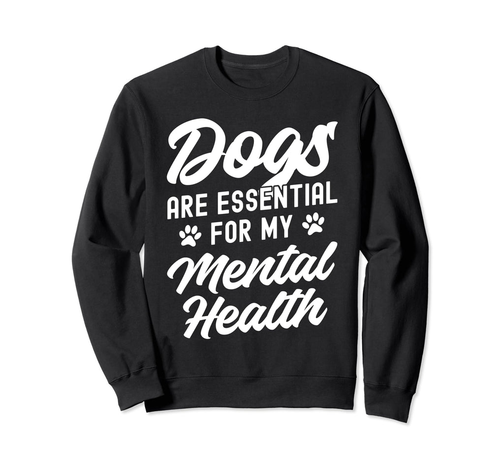 Dogs Are My Mental Health Sweatshirt - Minimalist Print Unisex - T-Shirt, Sweatshirt, Hoodie