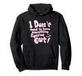 I Dont Need To Have Everything Figured Hoodie - Streetwear Style Men Women - T-Shirt, Sweatshirt, Hoodie