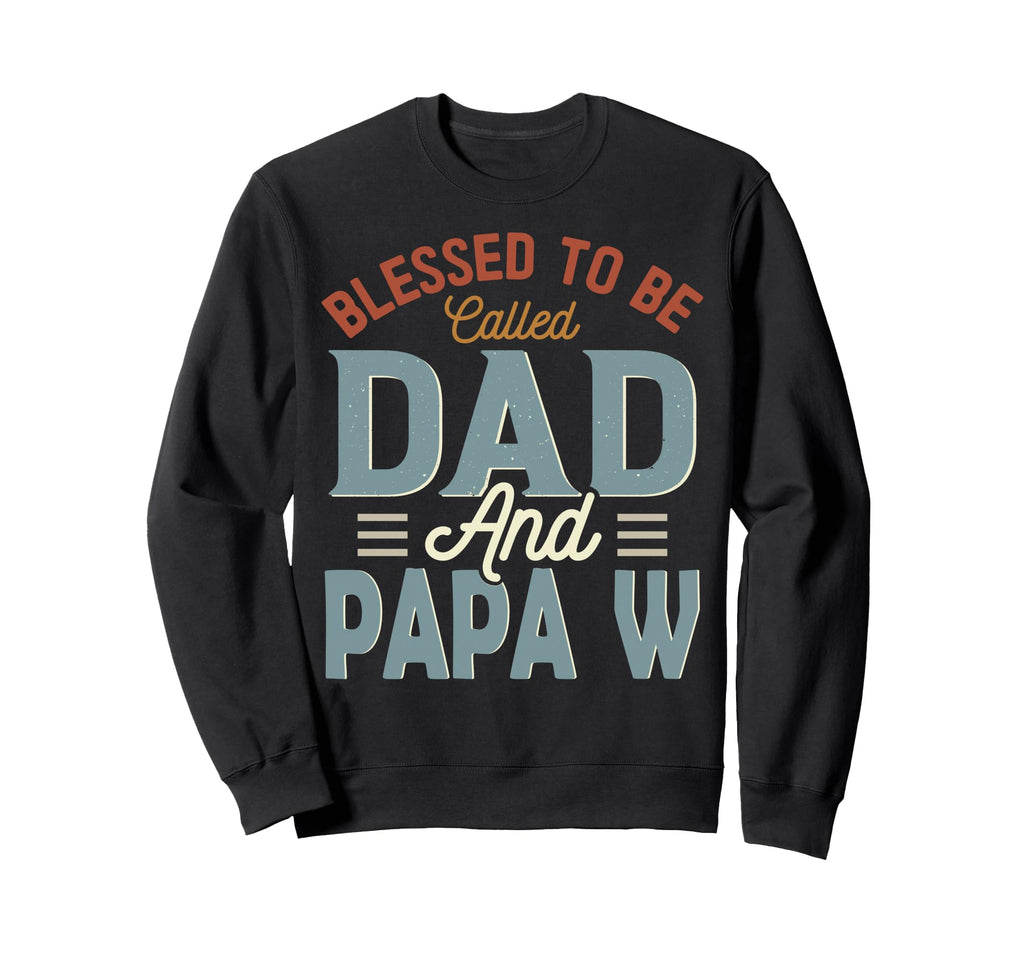 Blessed To Be Called Dad And Papa W Sweatshirt - Graphic Print Unisex - T-Shirt, Sweatshirt, Hoodie