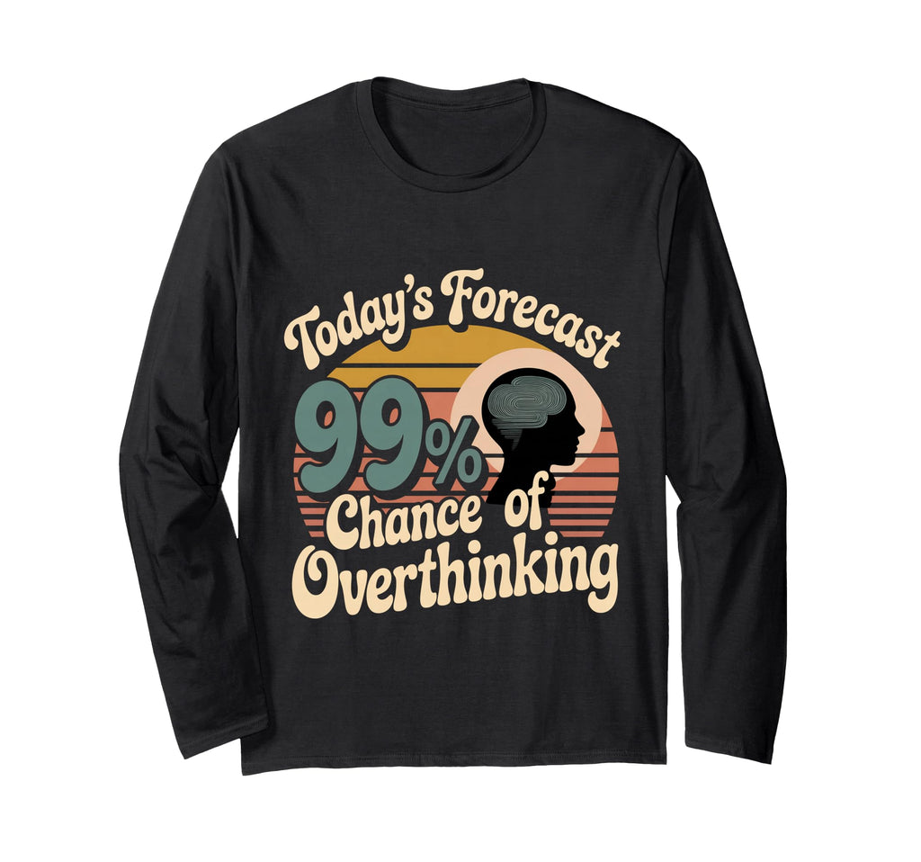 Todays Forecast 99 Chance T-Shirt - Casual Everyday Wear Men Women - T-Shirt, Sweatshirt, Hoodie
