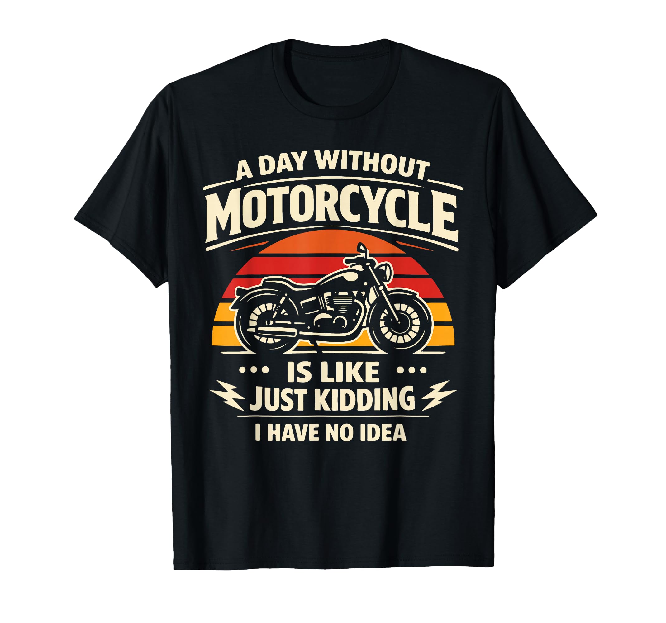 Motorcycle Biker Day Without T-Shirt - Custom Art Print Men Women - T-Shirt, Sweatshirt, Hoodie