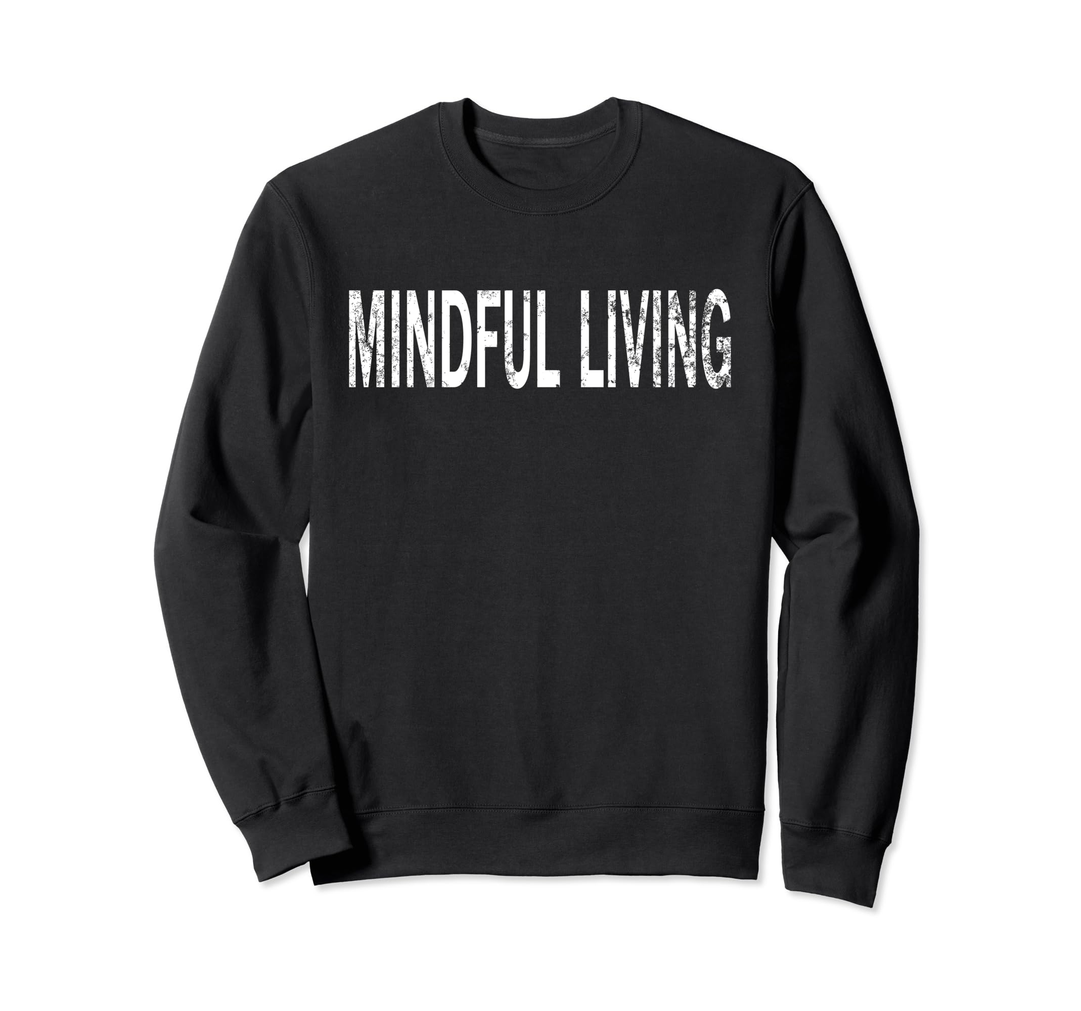 Mindful Living Distressed Sweatshirt - Graphic Print for Adults - T-Shirt, Sweatshirt, Hoodie